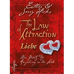 The Law of Attraction - Liebe: Das Gesetz der Anziehung in Liebe und Partnerschaft