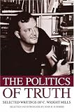 The Politics of Truth: Selected Writings of C. Wright Mills Image of The Politics of Truth: Selected Writings of C. Wright Mills