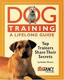 Dog Training: A Lifelong Guide - Top Trainers Share Their Secrets