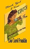 Thank God I Can Scratch My Nose: Being Thankful for the Little Things