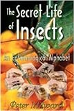 The secret life of insects : an entomological alphabet
