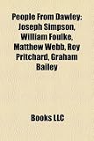 People from Dawley: Joseph Simpson, William Foulke, Matthew Webb, Roy Pritchard, Graham Bailey