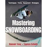 Mastering Snowboarding ~ Hannah Teter