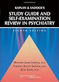 Kaplan and Sadock s Study Guide and Self-examination Review in Psychiatry
