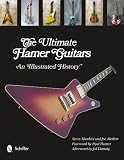 The Ultimate Hamer Guitars: An Illustrated History