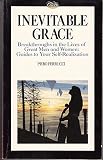 Inevitable grace : breakthroughs in the lives of great men and women : guides to your self-realization