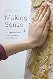 Making sense : art practice and transformative therapeutics
