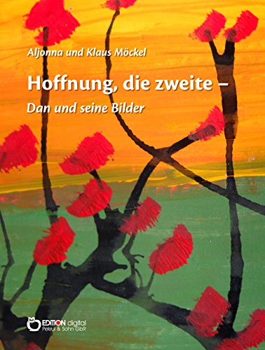 Hoffnung, die zweite - Dan und seine Bilder (German Edition)