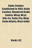 Radio Stations Established in 1964: Radio Caroline, Wonderful Radio London, Wnsp, Wcpt, Ktbz-FM, Radio City, Wpgr, Radio Atlanta, Manx Radio-