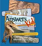 The Answer Book for Kids, Volume 2: 22 Questions on Dinosaurs and the Flood of Noah (Answers Book for Kids)