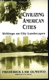 Civilizing American Cities: Writings On City Landscapes