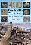 Fossils of the Whitby Coast: A Photographic Guide-