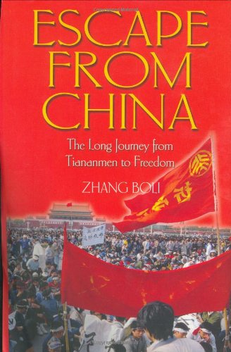 Escape From China: The Long Journey From Tiananmen to Freedom, by Zhang Boli