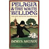 Pelagia And The White Bulldog : The First Sister Pelagia Mystery ~ B. Akunin