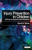 Injury prevention in children : a primer for students and practitioners