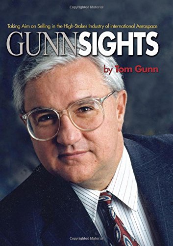gunn sights taking aim on selling in the high stakes industry of international aerospace