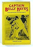 Captain Bully Hayes : blackbirder and bigamist