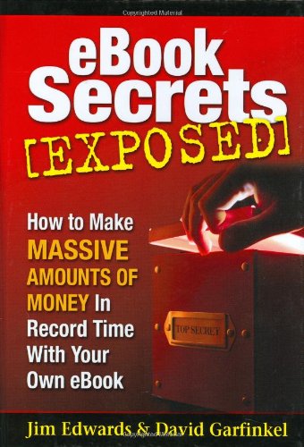 ebook secrets exposed how to make massive amounts of money in record time with your own ebook