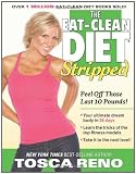 The Eat-Clean Diet Stripped: Peel Off Those Last 10 Pounds!