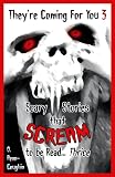 They're Coming For You 3: Scary Stories that Scream to be Read... Thrice