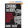 Covering the Body: The Kennedy Assassination, the Media, and the Shaping of Collective Memory