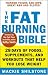The Fat-Burning Bible: 28 Days of Foods, Supplements, and Workouts that Help You Lose Weight