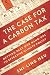 The Case for a Carbon Tax: Getting Past Our Hang-ups to Effective Climate Policy