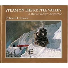Steam on the Kettle Valley: A railway heritage remembered