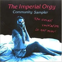 The Sexual Revolution Is Not Over by  The Imperial Orgy 
