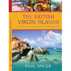 The British Virgin Islands: The Hometown Lowdown Guide to Travel and Taste