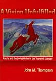 A Vision Unfulfilled: Russia and the Soviet Union in the Twentieth Century