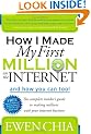 How I Made My First Million on the Internet and How You Can Too!: The Complete Insider's Guide to Making Millions with Your Internet Business