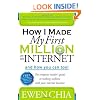 How I Made My First Million on the Internet and How You Can Too!: The Complete Insider's Guide to Making Millions with Your Internet Business