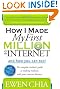 How I Made My First Million on the Internet and How You Can Too!: The Complete Insider's Guide to Making Millions with Your Internet Business