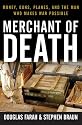 Merchant of Death: Money, Guns, Planes, and the Man Who Makes War Possible