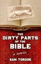 The Dirty Parts of the Bible -- A Novel