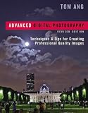 Advanced Digital Photography: Techniques and Tips for Creating Professional Quality Images