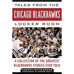 Tales from the Chicago Blackhawks Locker Room: A Collection of the Greatest Blackhawks Stories Ever Told