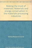 Making the most of materials : materials and energy conservation in the materials processing industries