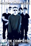 "Radiohead" - Welcome to the Machine: "Ok Computer" and the Death of the Classic Album