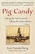Pig Candy: Taking My Father South, Taking My Father Home: A Memoir