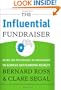 The Influential Fundraiser: Using the Psychology of Persuasion to Achieve Outstanding Results