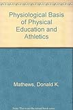 The physiological basis of physical education and athletics