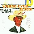 Wrong-Eyed Jesus!