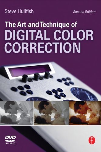 The Art and Technique of Digital Color Correction, by Steve Hullfish The Art and Technique of Digital Color Correction, by Steve Hullfish