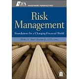 Risk Management: Foundations For a Changing Financial World (CFA Institute Investment Perspectives)