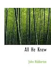All He Knew
A Story