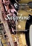 The Cambridge Companion to the Saxophone (Cambridge Companions to Music)