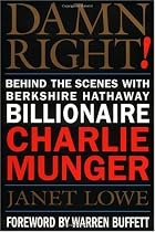 Damn Right! Behind the Scenes with Berkshire Hathaway Billionaire Charlie Munger