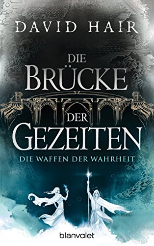 Die Brücke der Gezeiten 4: Die Waffen der Wahrheit (German Edition)